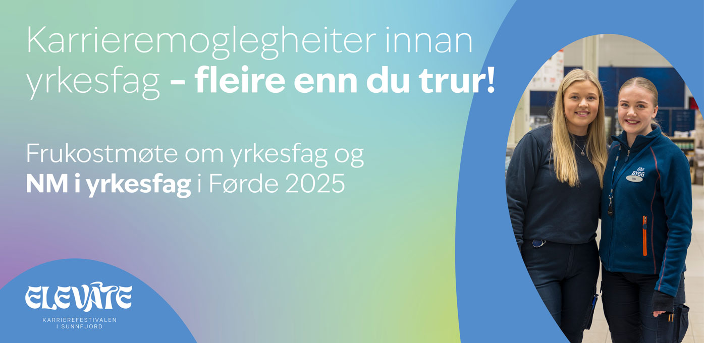 Karrieremoglegheiter innan yrkesfag - fleire enn du trur! Frukostmøte om yrkesfag og NM i yrkesfag i Førde 2025.